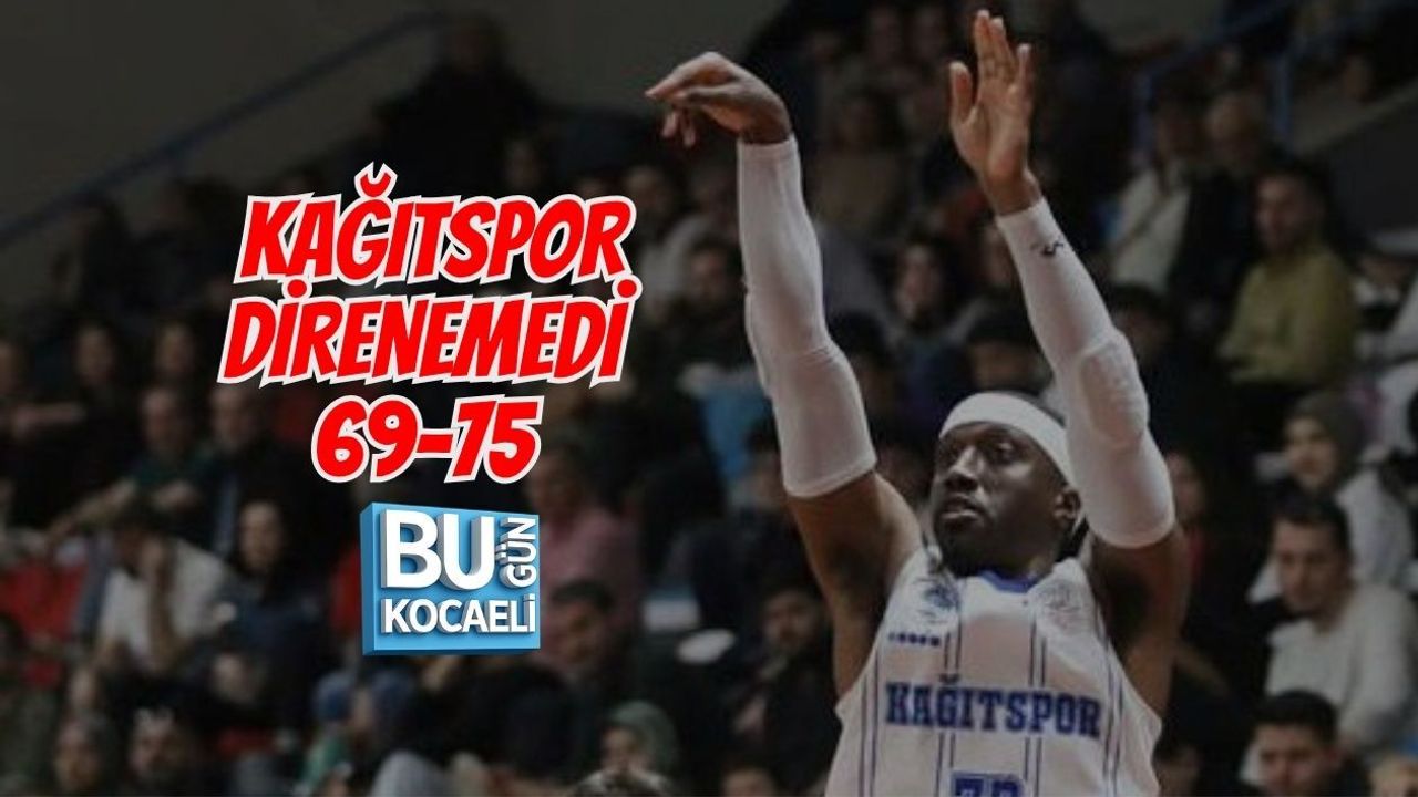 KAĞITSPOR DİRENEMEDİ: 69-75