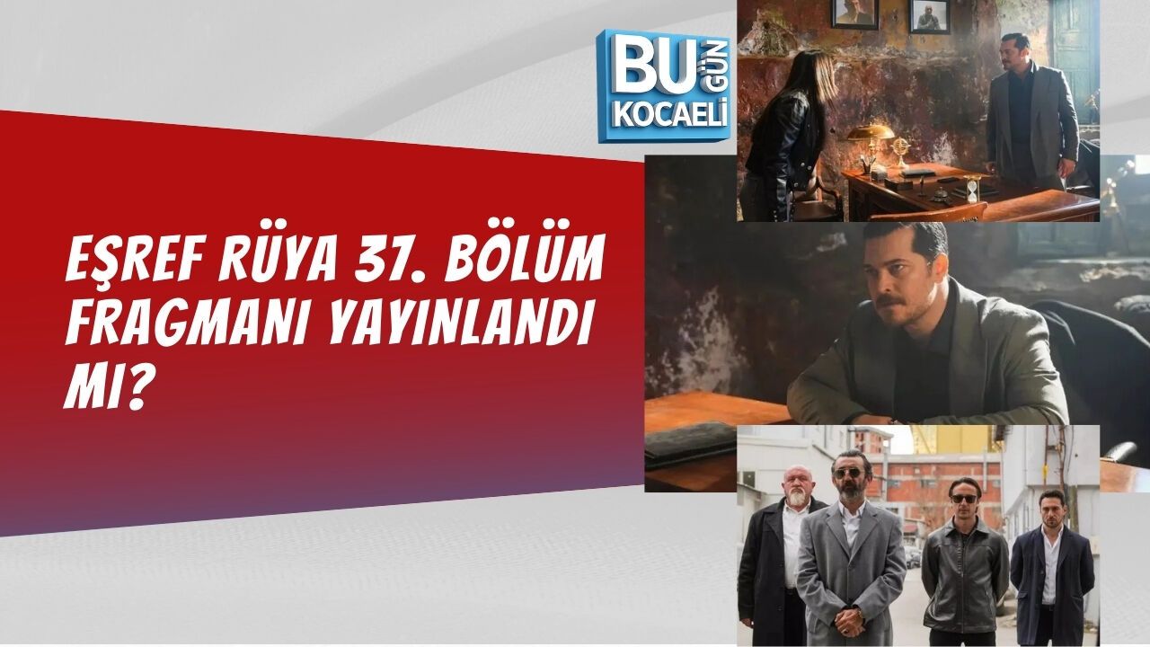 EŞREF RÜYA 37. BÖLÜM FRAGMAN FULL HD TEK PART İZLE
