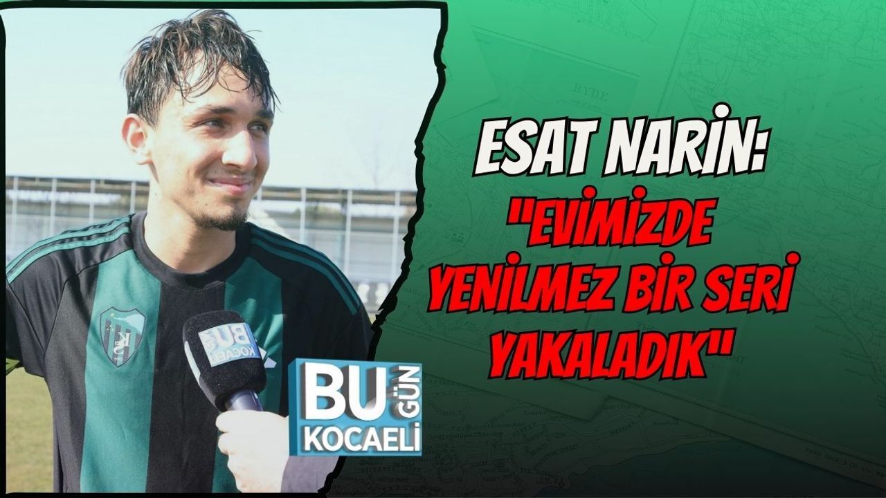 ESAT NARİN: “EVİMİZDE YENİLMEZ BİR SERİ YAKALADIK