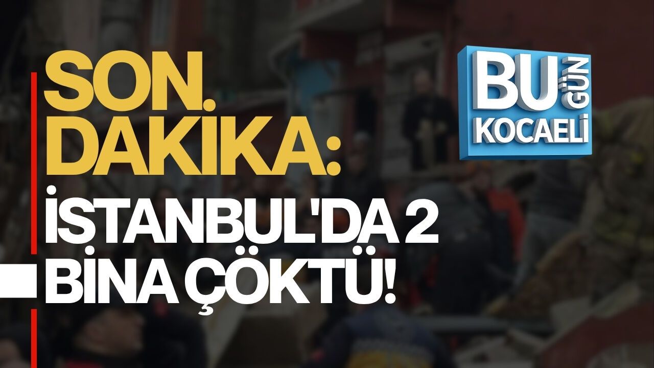 SON DAKİKA: İSTANBUL'DA 2 BİNA ÇÖKTÜ!