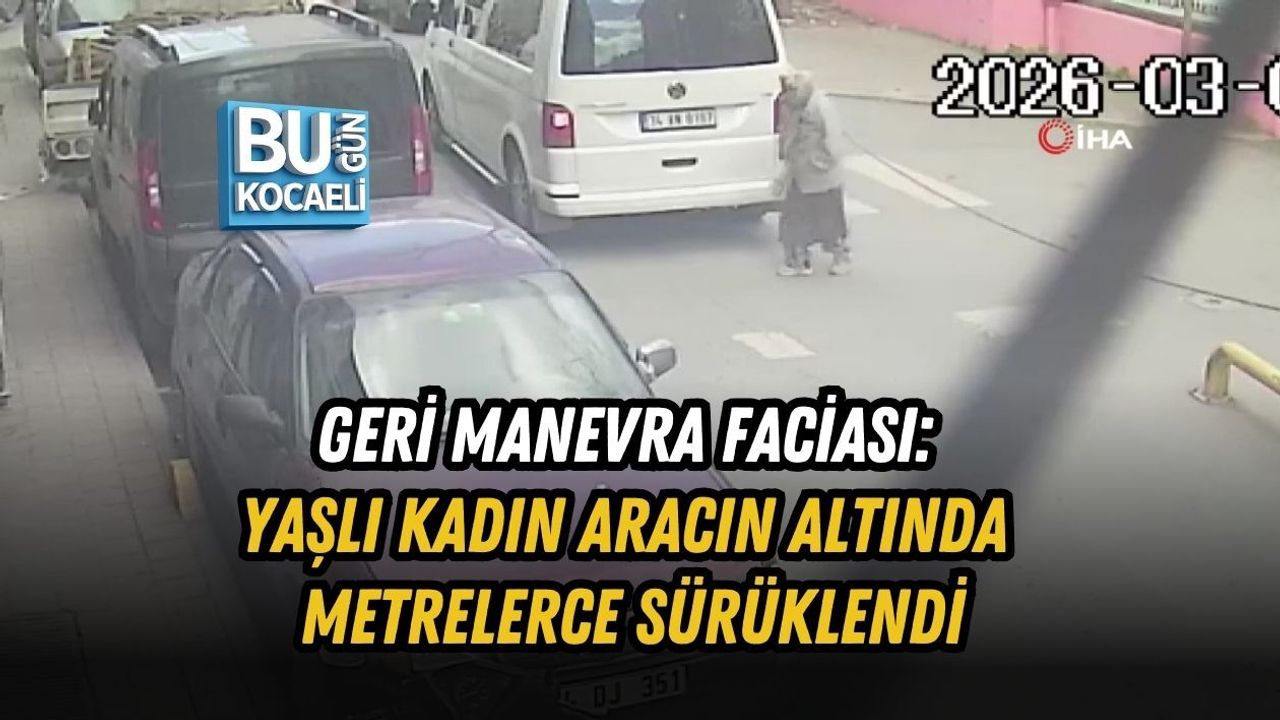 GERİ MANEVRA FACİASI: YAŞLI KADIN ARACIN ALTINDA METRELERCE SÜRÜKLENDİ