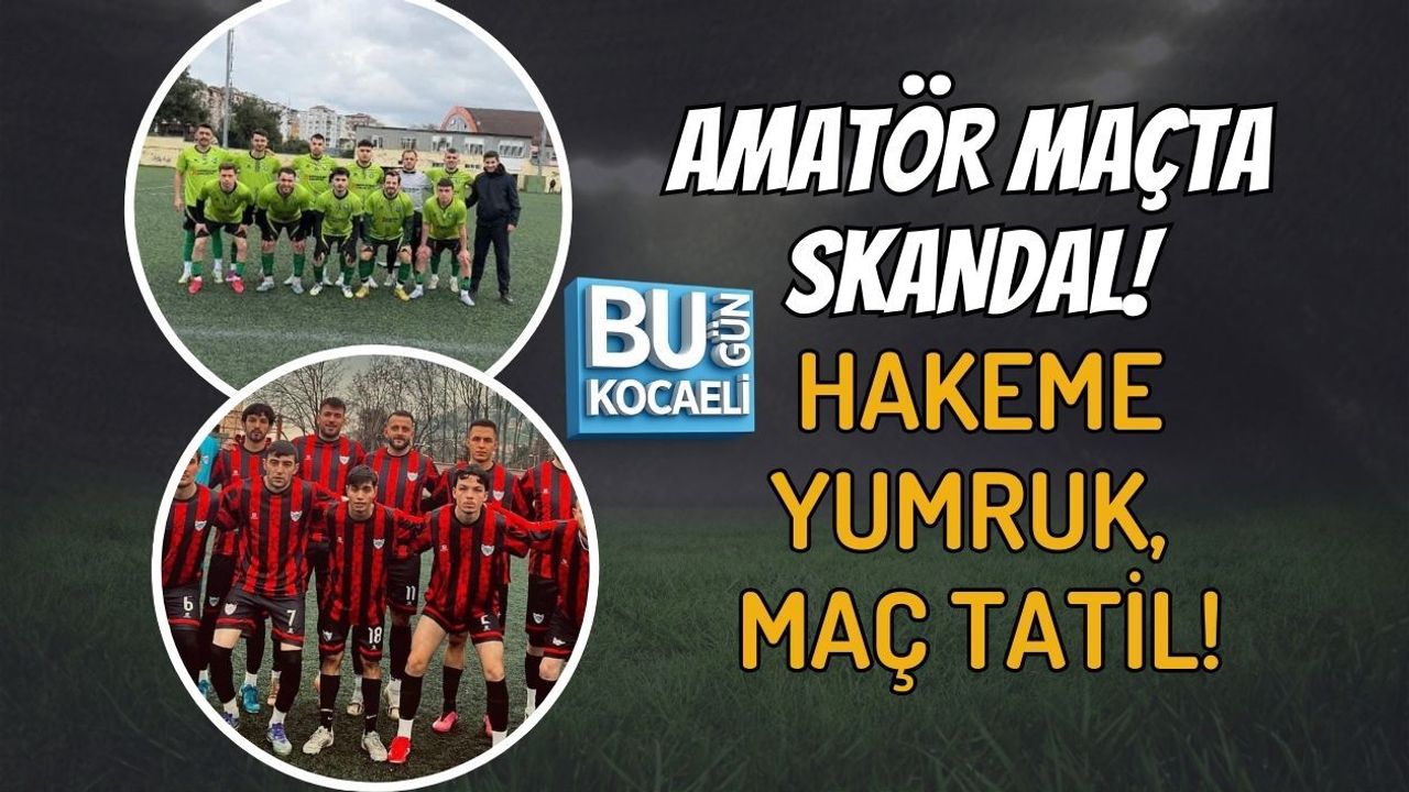 AMATÖR MAÇTA SKANDAL! HAKEME YUMRUK, MAÇ TATİL!