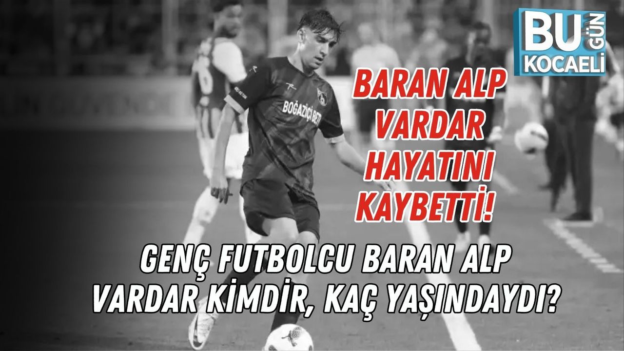 BARAN ALP VARDAR HAYATINI KAYBETTİ! GENÇ FUTBOLCU BARAN ALP VARDAR KİMDİR, KAÇ YAŞINDAYDI?