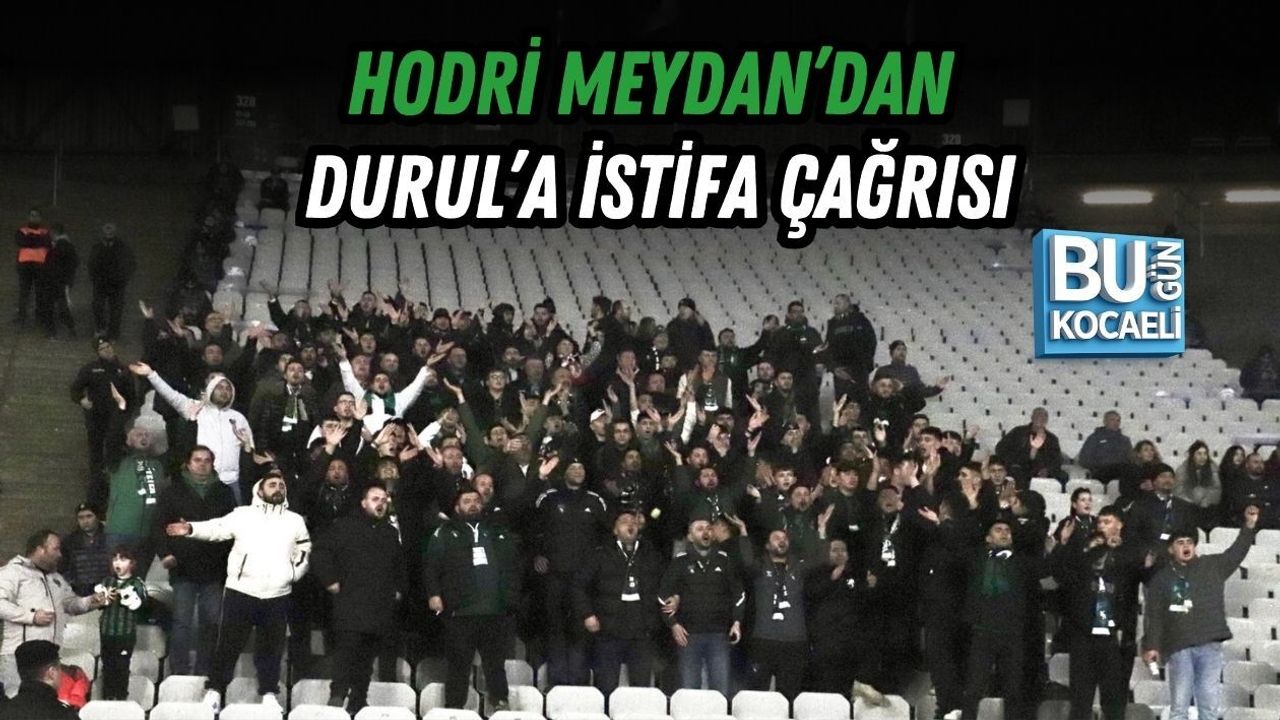 HODRİ MEYDAN’DAN DURUL’A İSTİFA ÇAĞRISI