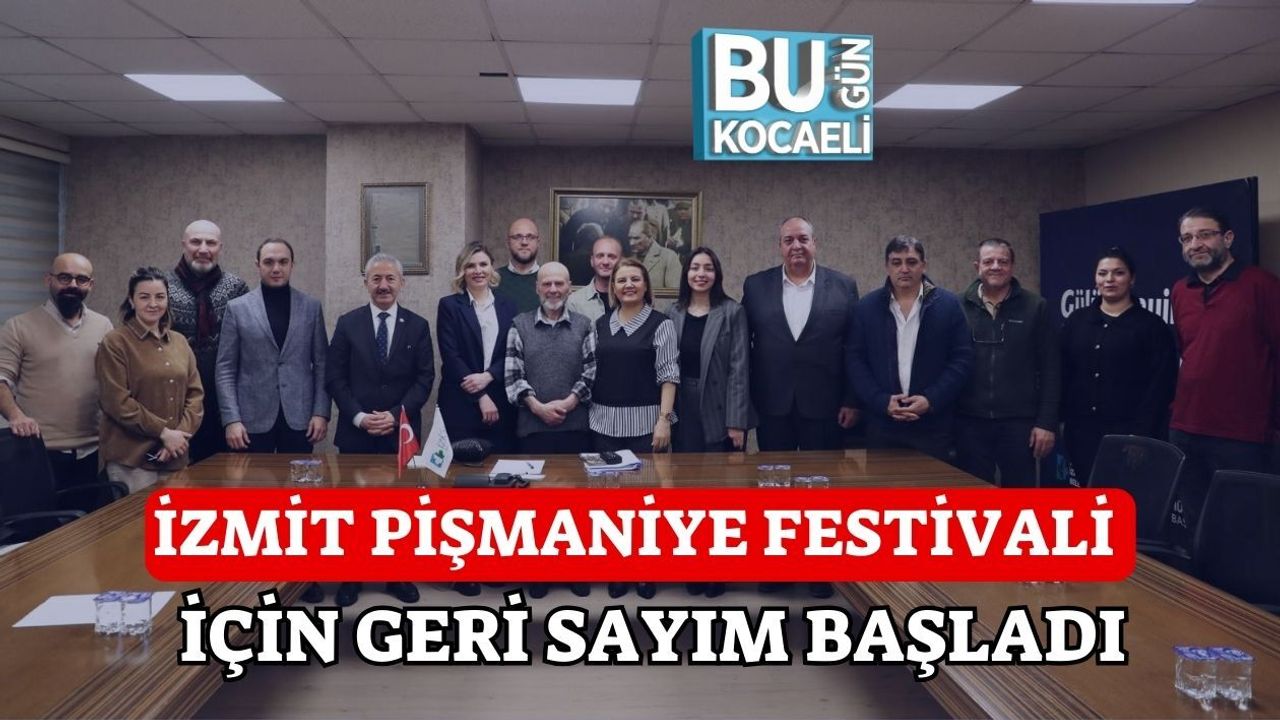 İZMİT PİŞMANİYE FESTİVALİ İÇİN GERİ SAYIM BAŞLADI