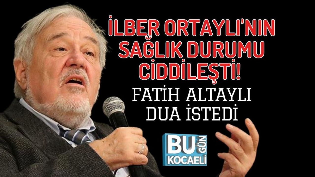 İLBER ORTAYLI'NIN SAĞLIK DURUMU CİDDİLEŞTİ! FATİH ALTAYLI DUA İSTEDİ