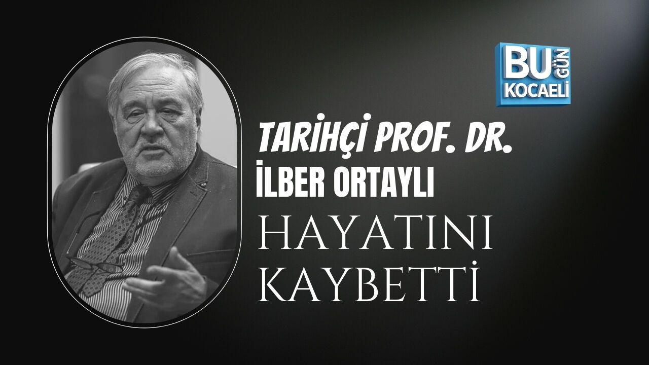 TARİHÇİ PROF. DR. İLBER ORTAYLI HAYATINI KAYBETTİ