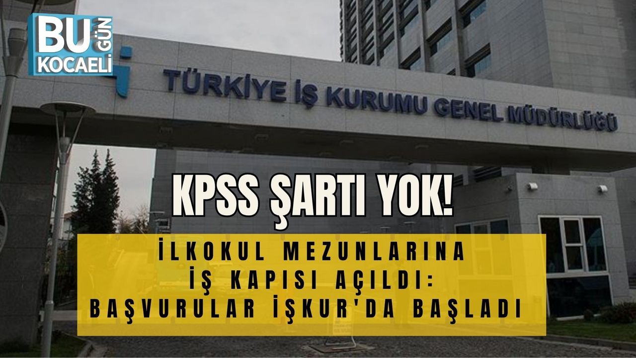 KPSS ŞARTI YOK! İLKOKUL MEZUNLARINA İŞ KAPISI AÇILDI: BAŞVURULAR İŞKUR'DA BAŞLADI