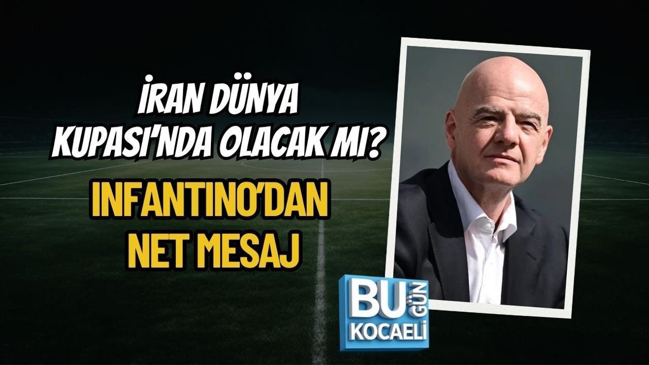 İRAN DÜNYA KUPASI’NDA OLACAK MI? INFANTINO’DAN NET MESAJ