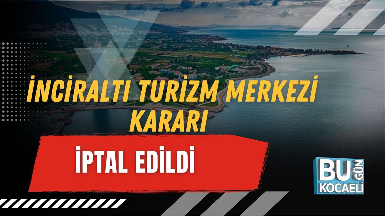 İNCİRALTI TURİZM MERKEZİ KARARI İPTAL EDİLDİ