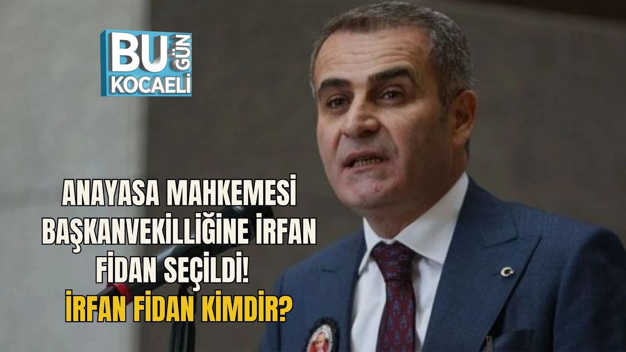 ANAYASA MAHKEMESİ BAŞKANVEKİLLİĞİNE İRFAN FİDAN SEÇİLDİ! İRFAN FİDAN KİMDİR?