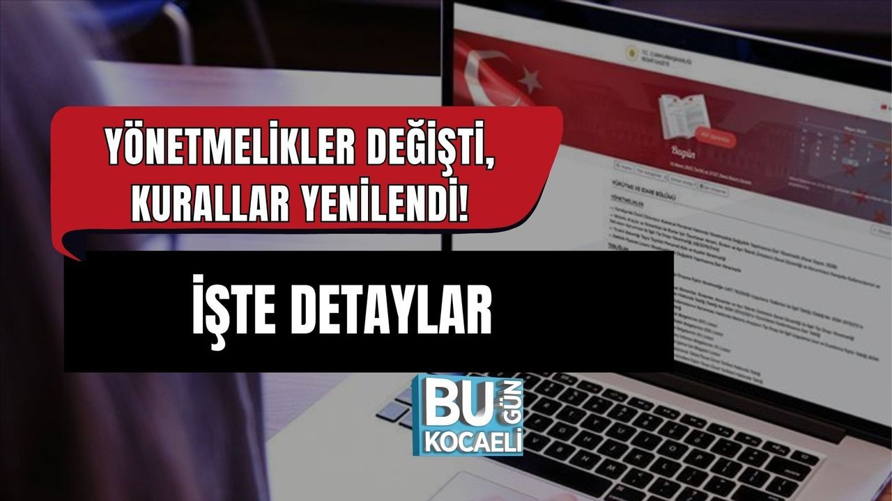 YÖNETMELİKLER DEĞİŞTİ, KURALLAR YENİLENDİ! İŞTE DETAYLAR