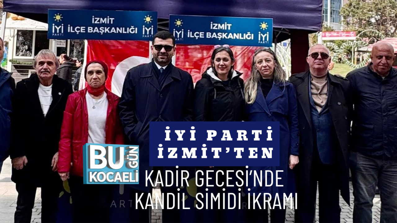İYİ PARTİ İZMİT’TEN KADİR GECESİ’NDE KANDİL SİMİDİ İKRAMI