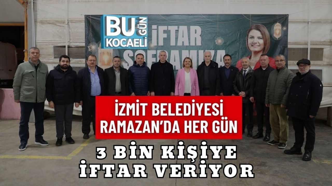 İZMİT BELEDİYESİ RAMAZAN’DA HER GÜN 3 BİN KİŞİYE İFTAR VERİYOR