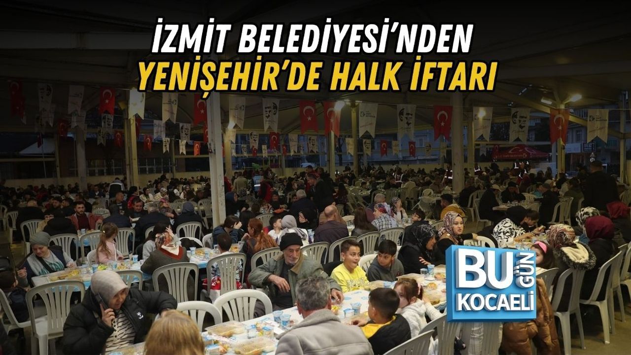 İZMİT BELEDİYESİ’NDEN YENİŞEHİR’DE HALK İFTARI