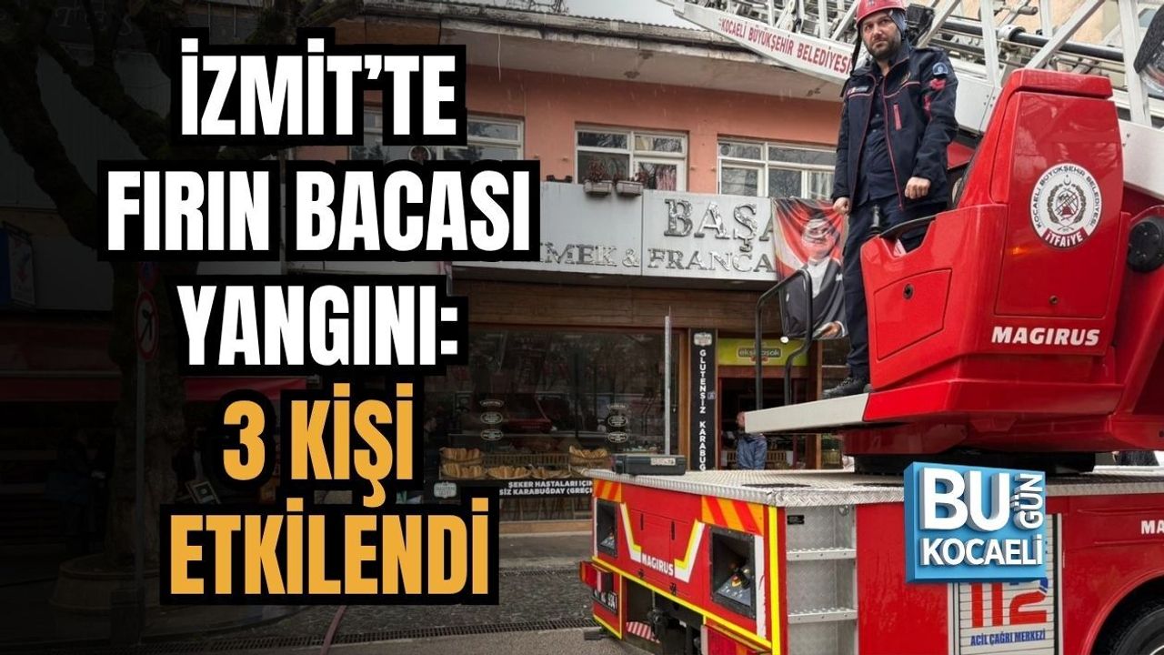 İZMİT’TE FIRIN BACASI YANGINI: 3 KİŞİ ETKİLENDİ