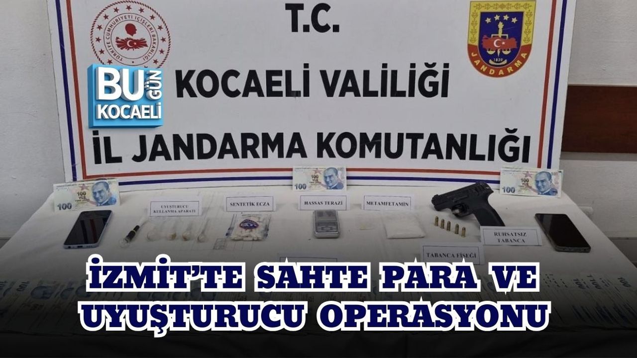 İZMİT’TE SAHTE PARA VE UYUŞTURUCU OPERASYONU