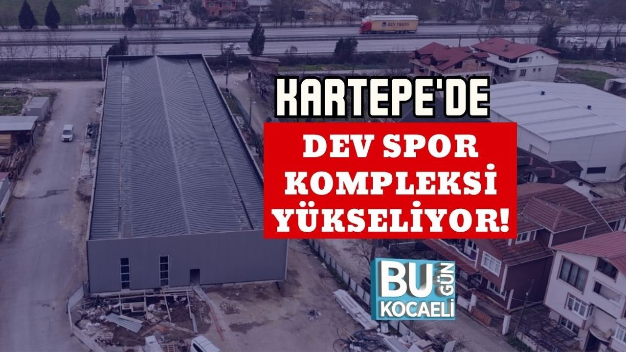 KARTEPE'DE DEV SPOR KOMPLEKSİ YÜKSELİYOR!