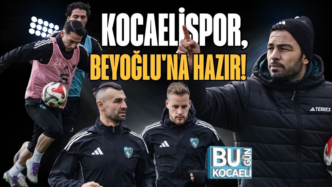 KOCAELİSPOR, BEYOĞLU'NA HAZIR!