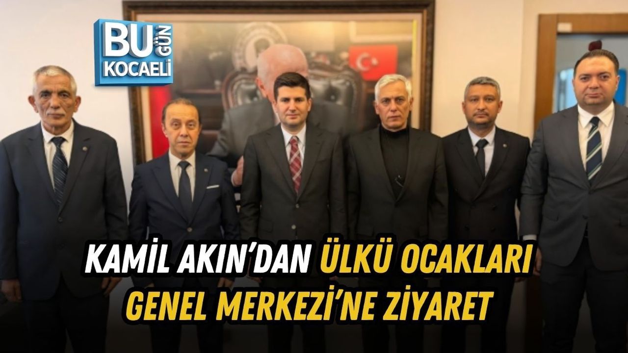 KAMİL AKIN’DAN ÜLKÜ OCAKLARI GENEL MERKEZİ’NE ZİYARET