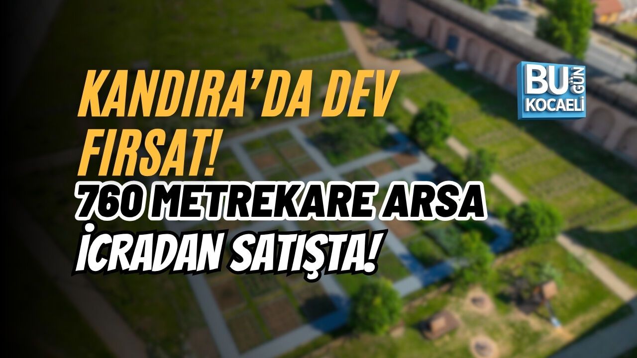 KANDIRA’DA DEV FIRSAT! 760 METREKARE ARSA İCRADAN SATIŞTA!