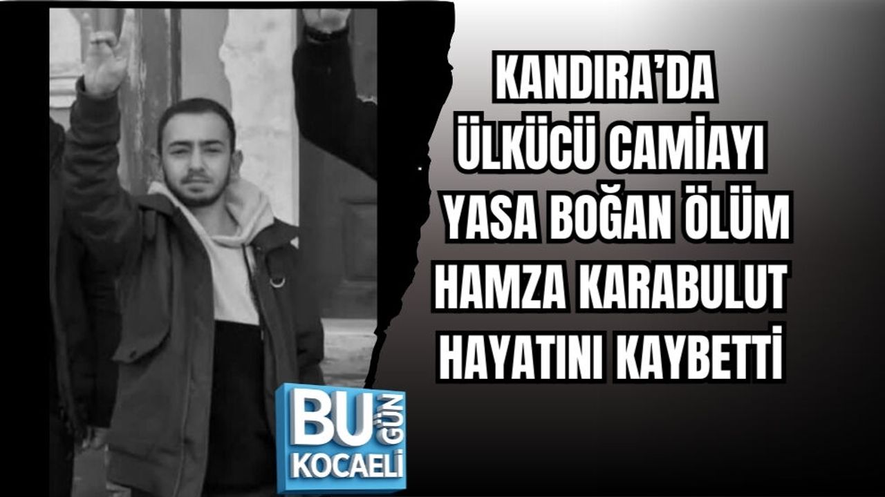 KANDIRA’DA ÜLKÜCÜ CAMİAYI YASA BOĞAN ÖLÜM: HAMZA KARABULUT HAYATINI KAYBETTİ
