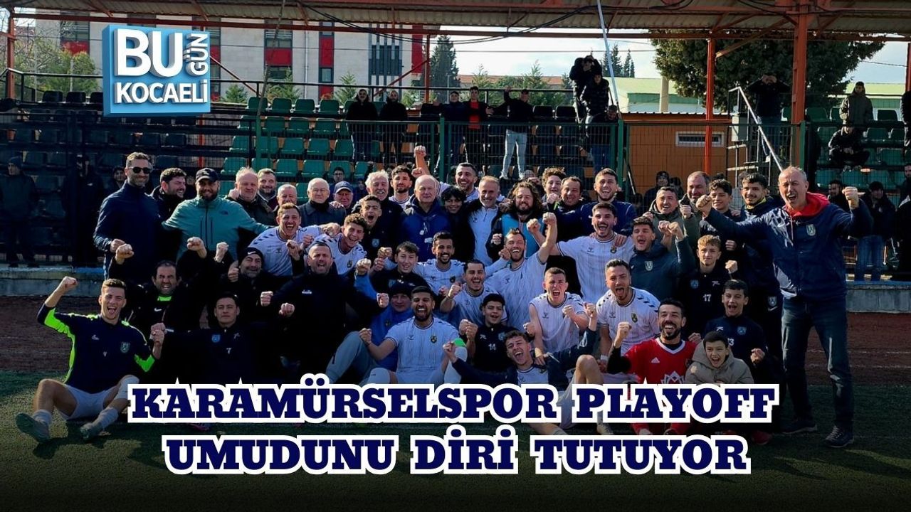 KARAMÜRSELSPOR PLAYOFF UMUDUNU DİRİ TUTUYOR