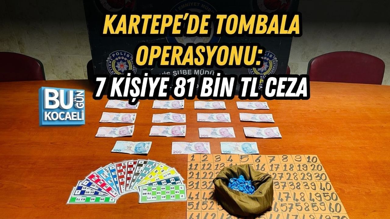 KARTEPE’DE TOMBALA OPERASYONU: 7 KİŞİYE 81 BİN TL CEZA