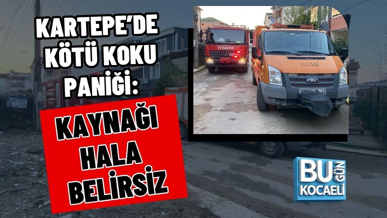 KARTEPE’DE KÖTÜ KOKU PANİĞİ: KAYNAĞI HALA BELİRSİZ