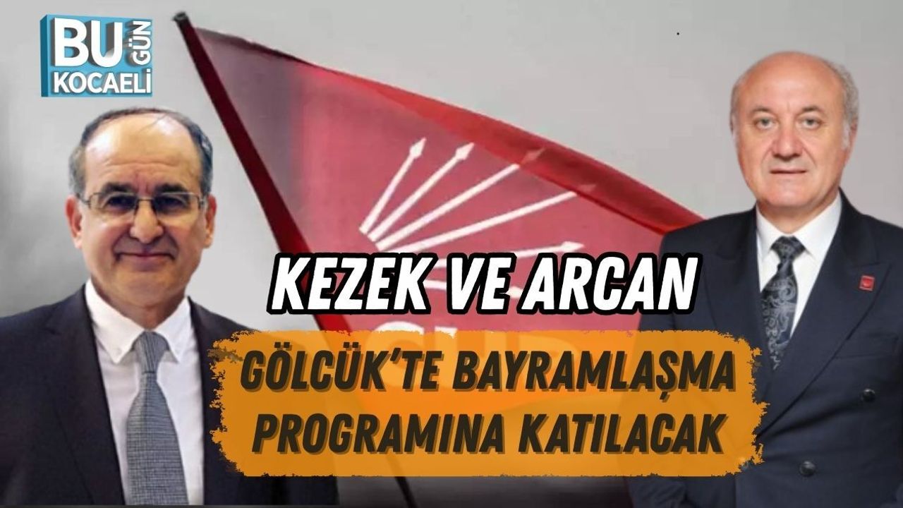 KEZEK VE ARCAN GÖLCÜK’TE BAYRAMLAŞMA PROGRAMINA KATILACAK