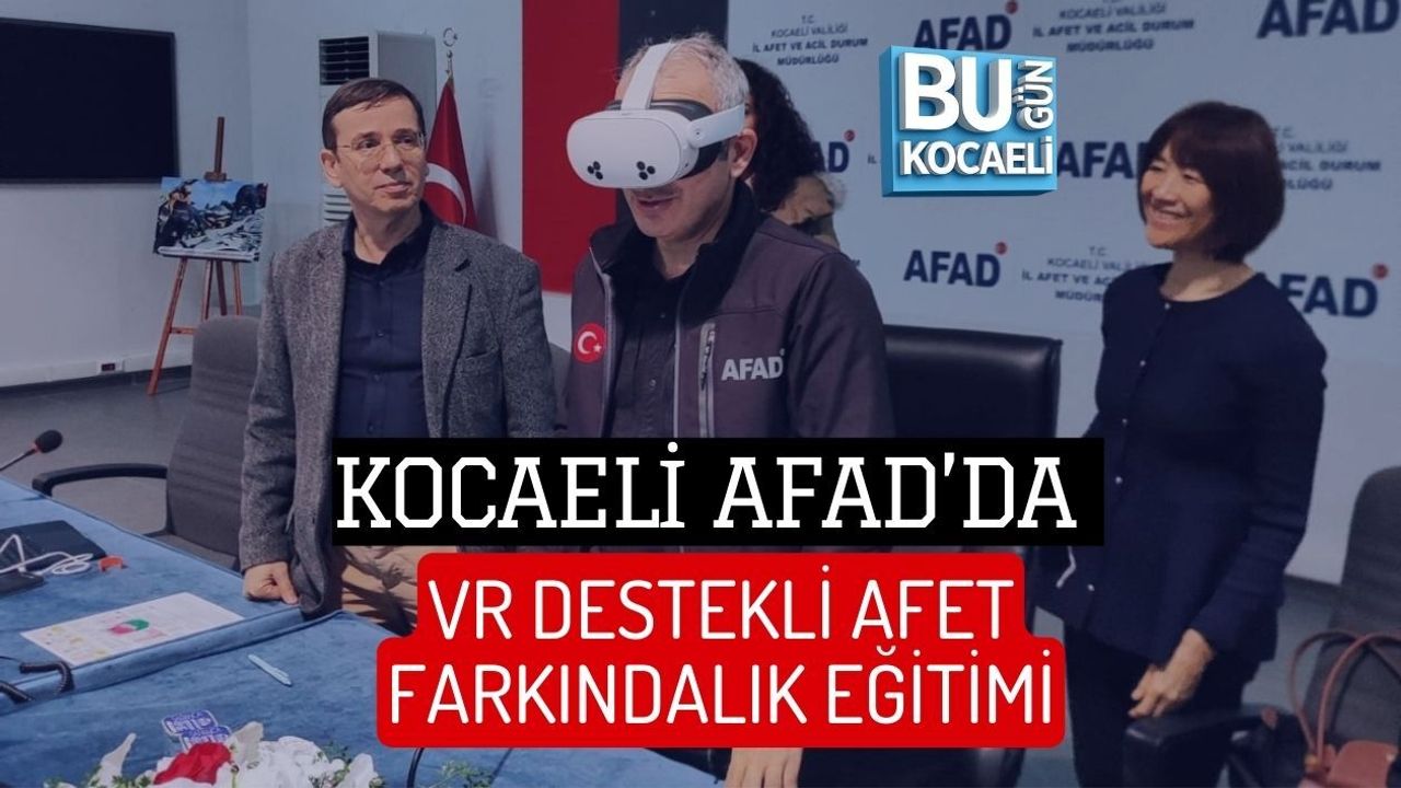 KOCAELİ AFAD’DA VR DESTEKLİ AFET FARKINDALIK EĞİTİMİ