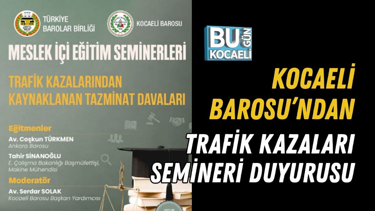 KOCAELİ BAROSU’NDAN TRAFİK KAZALARI SEMİNERİ DUYURUSU