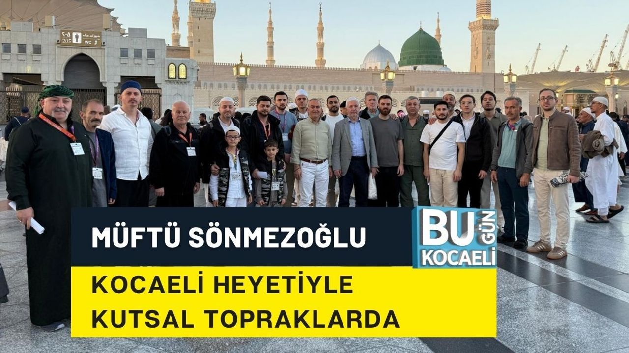 MÜFTÜ SÖNMEZOĞLU KOCAELİ HEYETİYLE KUTSAL TOPRAKLARDA