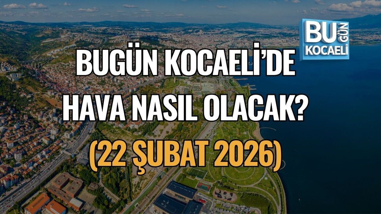 KOCAELİ’DE 8 MART PAZAR GÜNÜ HAVA NASIL OLACAK?