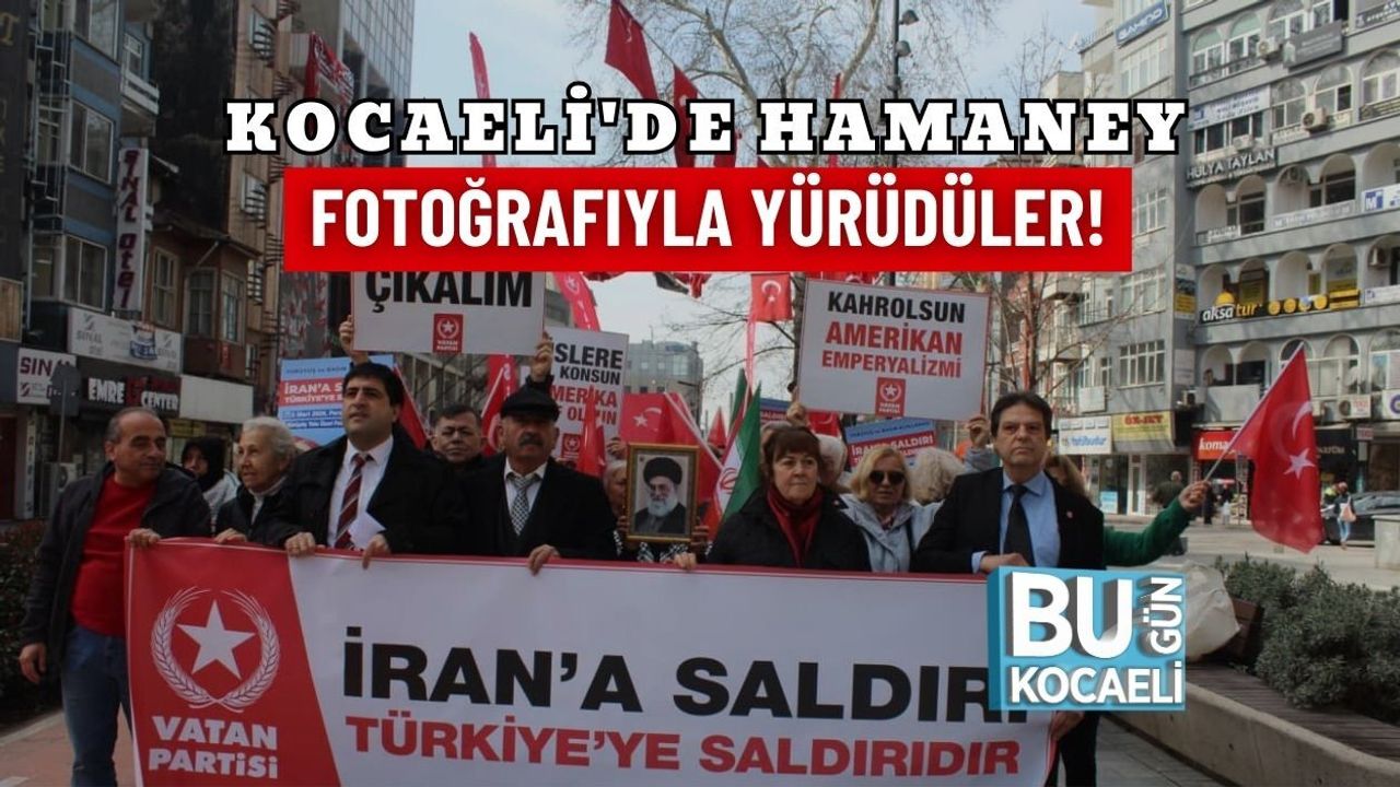 KOCAELİ'DE HAMANEY FOTOĞRAFIYLA YÜRÜDÜLER!