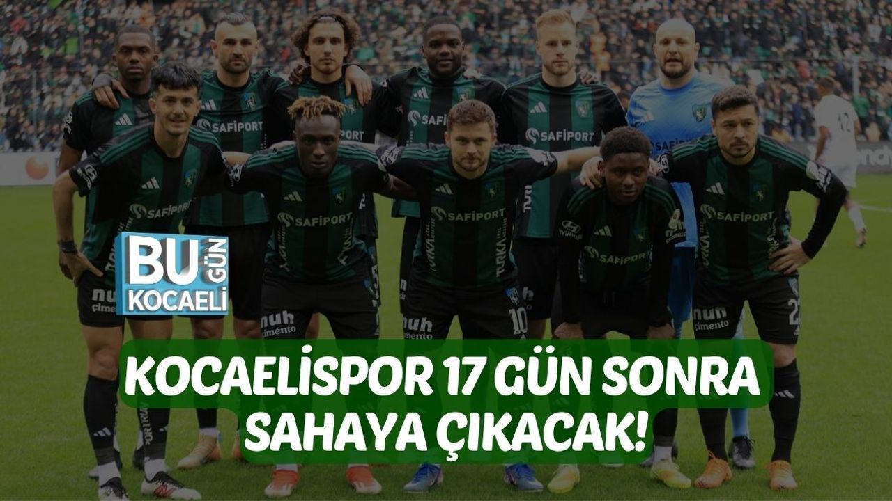 KOCAELİSPOR 17 GÜN SONRA SAHAYA ÇIKACAK!