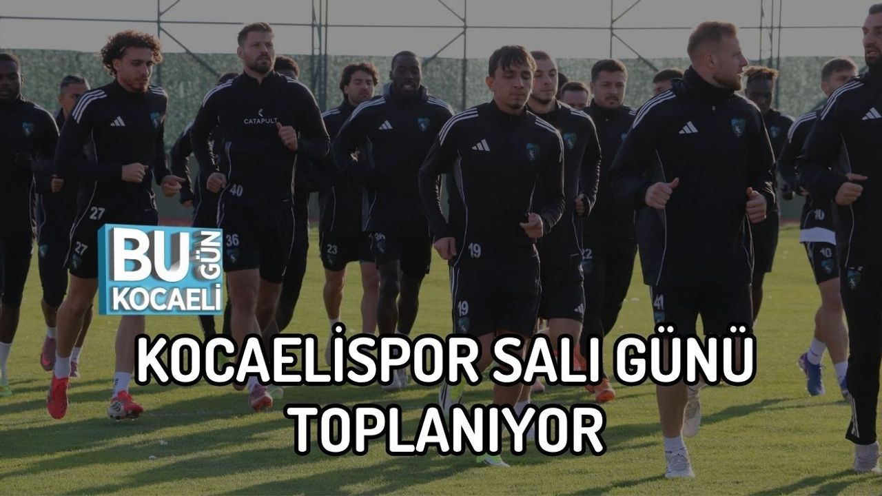 KOCAELİSPOR SALI GÜNÜ TOPLANIYOR