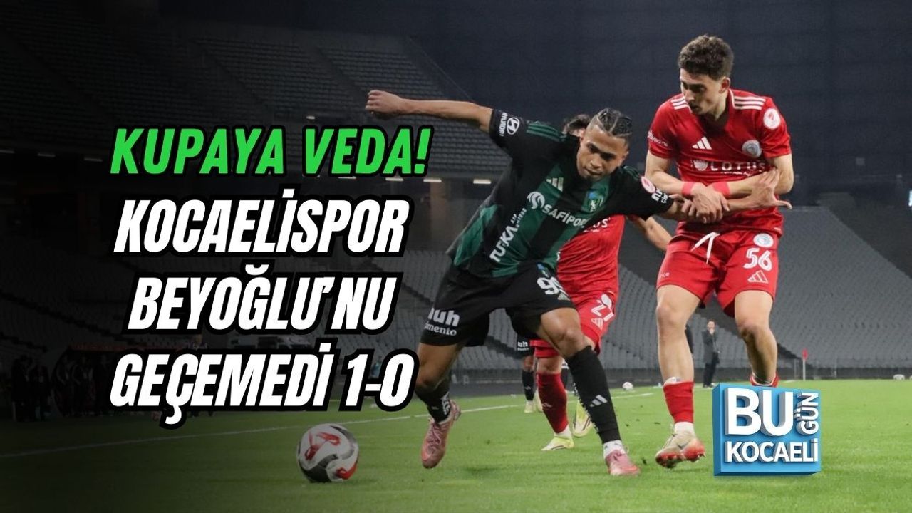 KUPAYA VEDA! KOCAELİSPOR BEYOĞLU’NU GEÇEMEDİ 1-0