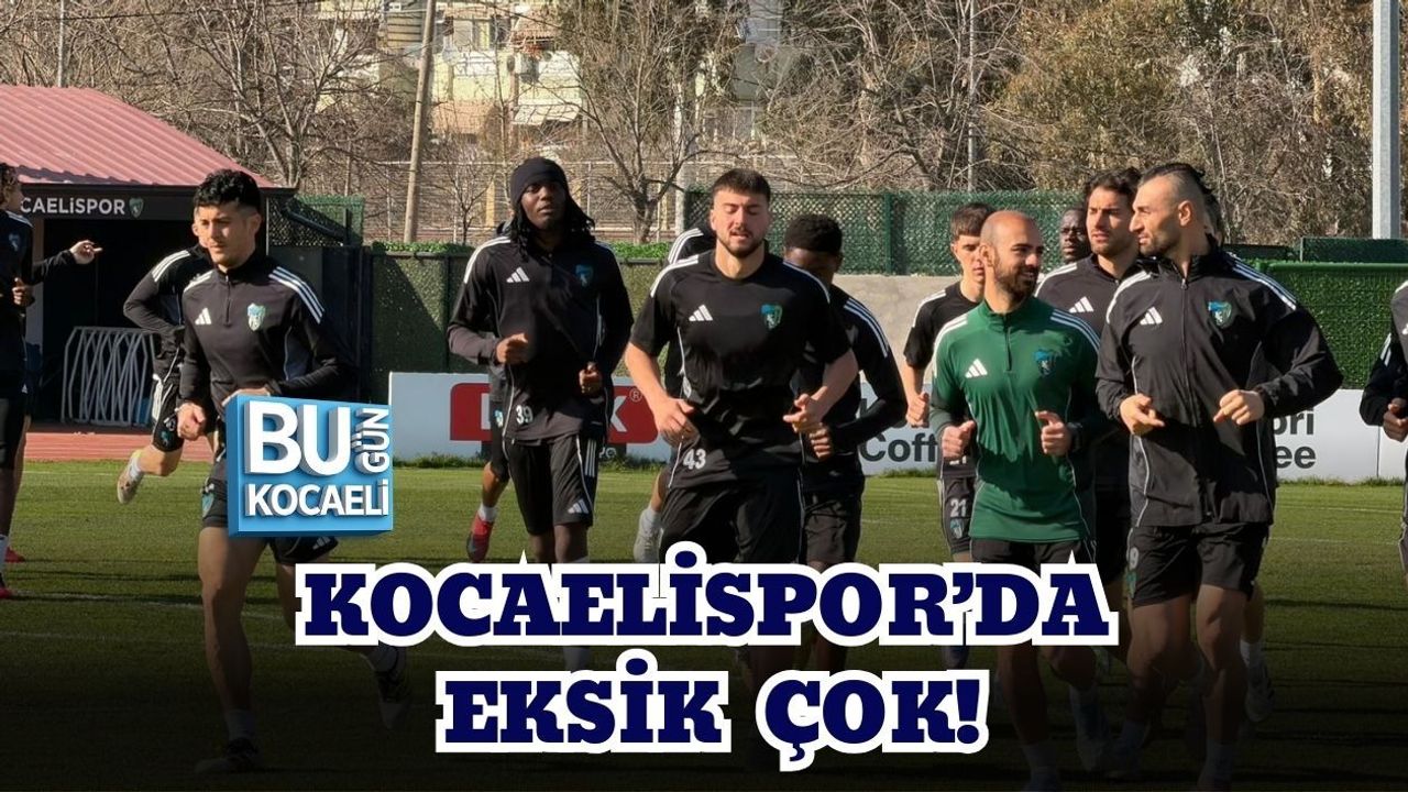KOCAELİSPOR’DA EKSİK ÇOK!