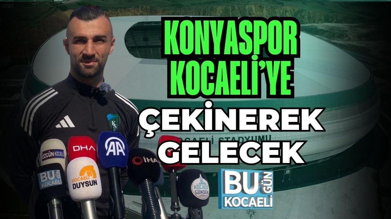KONYASPOR KOCAELİ’YE ÇEKİNEREK GELECEK