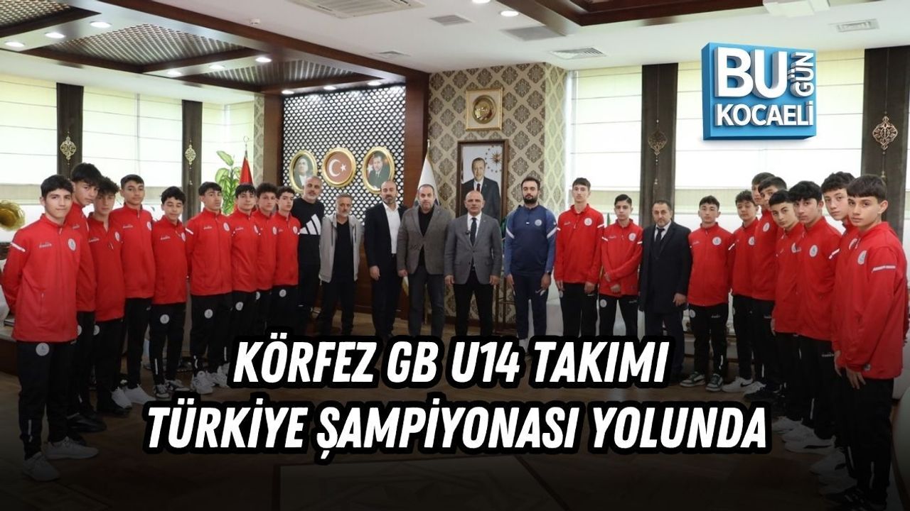 KÖRFEZ GB U14 TAKIMI TÜRKİYE ŞAMPİYONASI YOLUNDA
