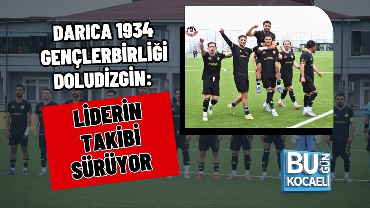 DARICA 1934 GENÇLERBİRLİĞİ DOLUDİZGİN: LİDERİN TAKİBİ SÜRÜYOR