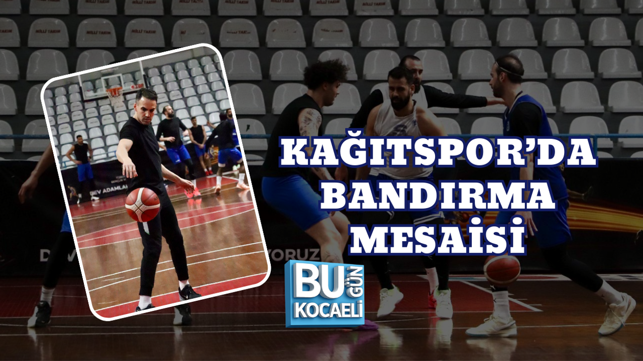 KAĞITSPOR’DA BANDIRMA MESAİSİ