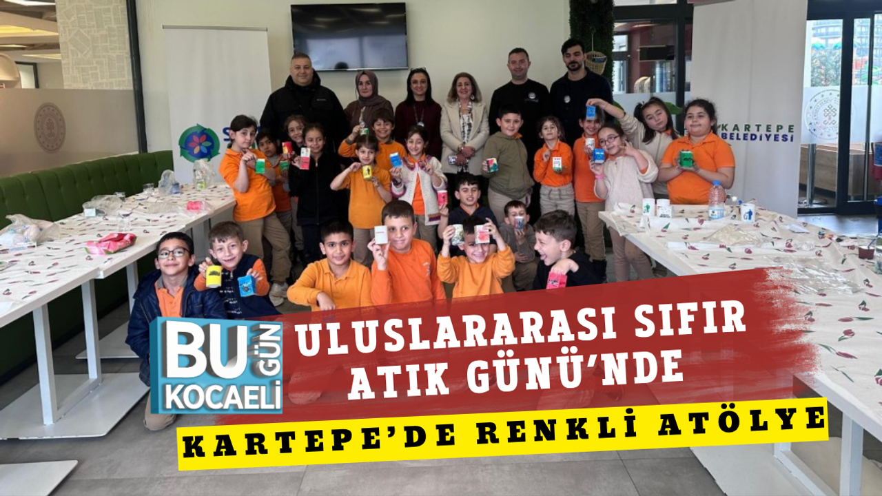 ULUSLARARASI SIFIR ATIK GÜNÜ’NDE KARTEPE’DE RENKLİ ATÖLYE