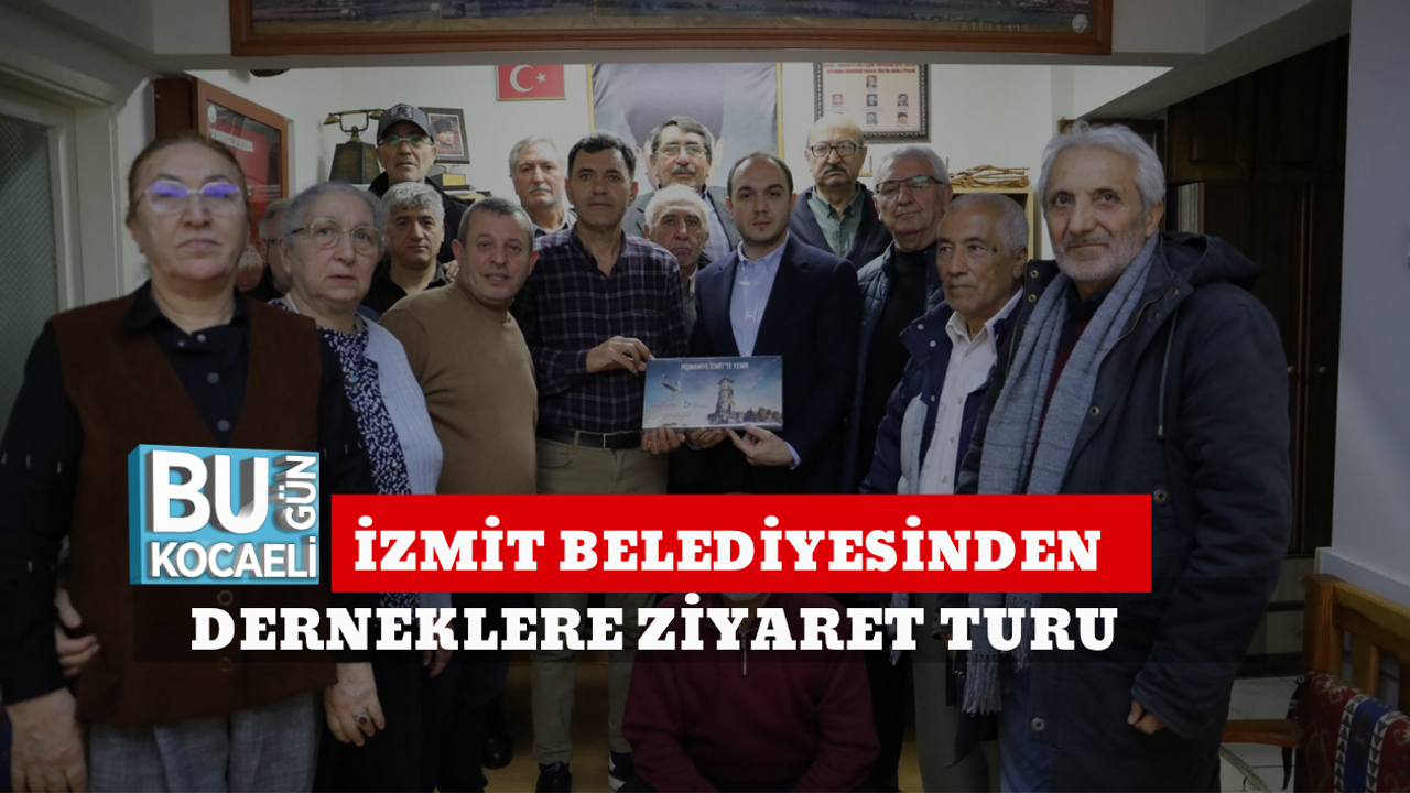 İZMİT BELEDİYESİNDEN DERNEKLERE ZİYARET TURU