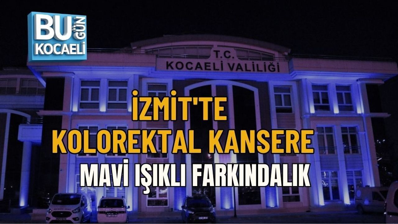 İZMİT'TE KOLOREKTAL KANSERE MAVİ IŞIKLI FARKINDALIK