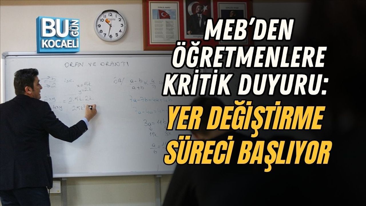 MEB’DEN ÖĞRETMENLERE KRİTİK DUYURU: YER DEĞİŞTİRME SÜRECİ BAŞLIYOR