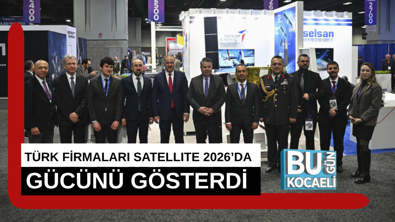 TÜRK FİRMALARI SATELLITE 2026’DA GÜCÜNÜ GÖSTERDİ