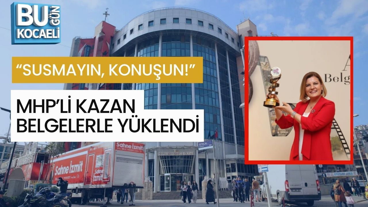 “SUSMAYIN, KONUŞUN!” MHP’Lİ KAZAN BELGELERLE YÜKLENDİ