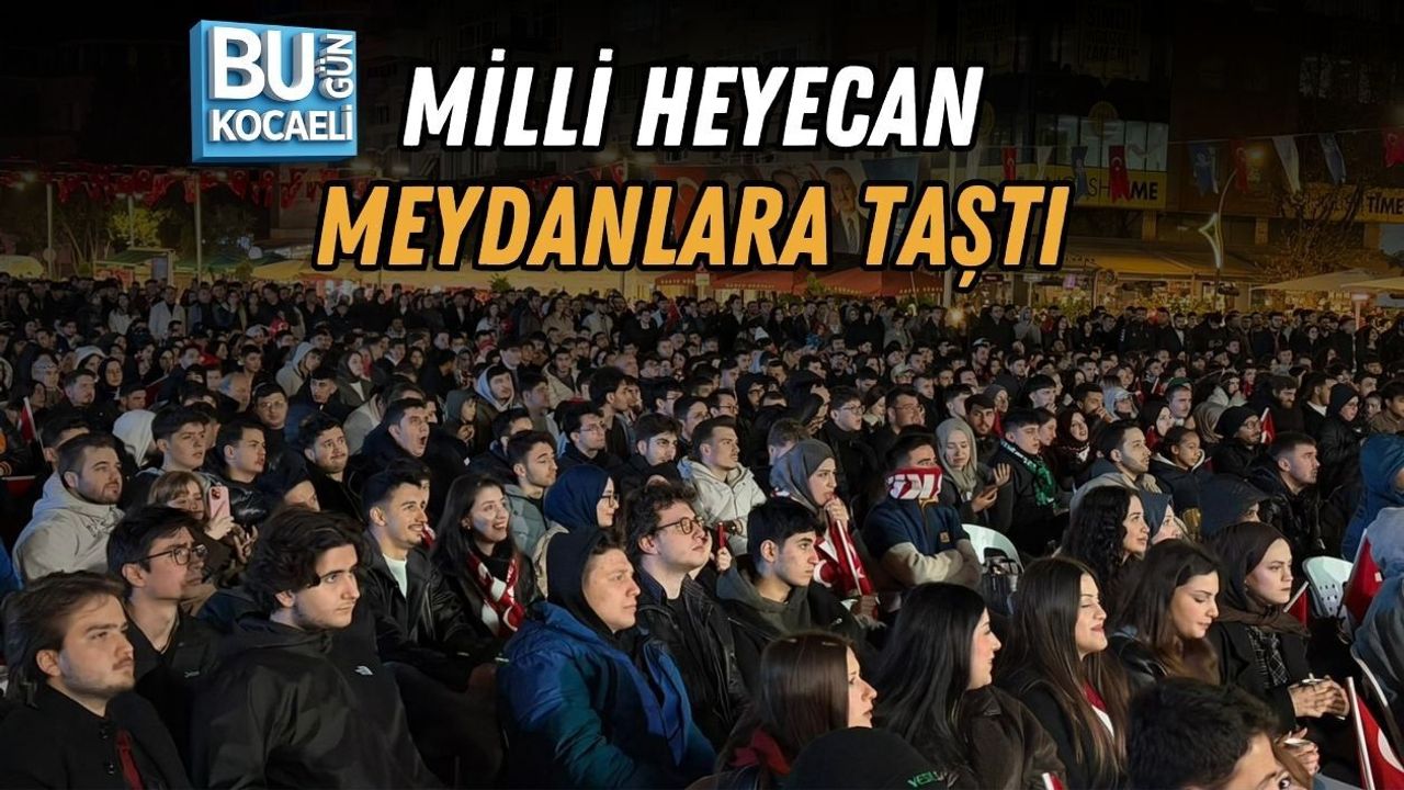 MİLLİ HEYECAN MEYDANLARA TAŞTI